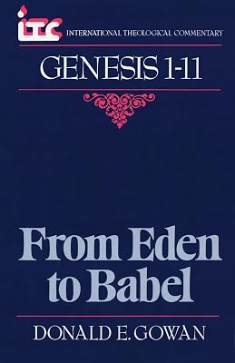 Genesis 1-11: From Eden to Babel (International Theological Commentary (ITC))