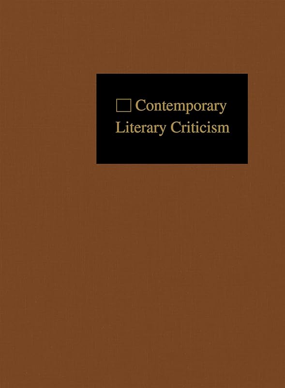 Contemporary Literary Criticism: Criticism of the Works of Today's Novelists, Poets, Playwrights, Short Story Writers, Scriptwriters, and Other Creative Writers (Contemporary Literary Criticism, 153) by Jeffery Hunter