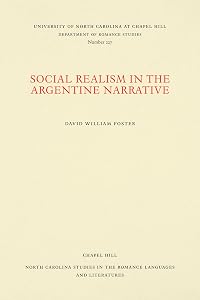 Social Realism in the Argentine Narrative (North Carolina Studies in the Romance Languages and Literatures, 227)