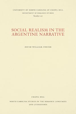 Social Realism in the Argentine Narrative (North Carolina Studies in the Romance Languages and Literatures, 227)