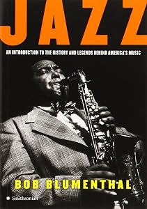 Jazz: An Introduction to the History and Legends Behind America's Music by Bob Blumenthal
