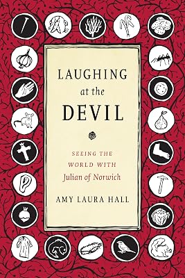 Laughing at the Devil: Seeing the World with Julian of Norwich