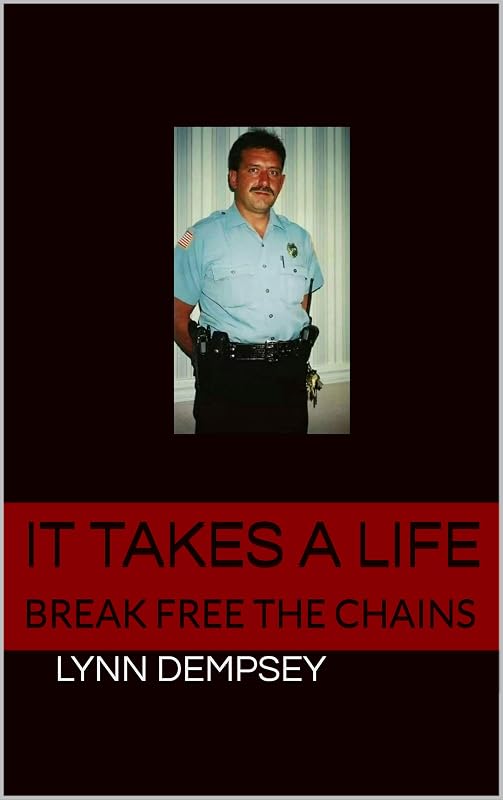 IT TAKES A LIFE: BREAK FREE THE CHAINS by Lynn Dempsey