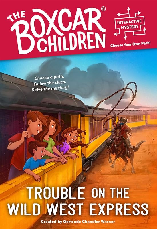 Trouble on the Wild West Express (The Boxcar Children Interactive Mysteries) by Gertrude Chandler Warner