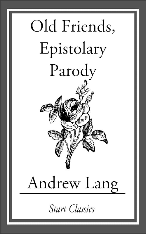 Old Friends, Epistolary Parody by Andrew Lang