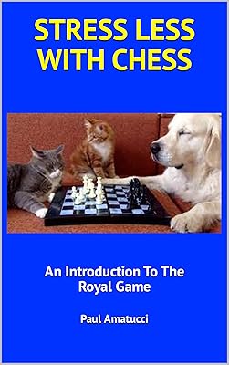 STRESS LESS WITH CHESS: An Introduction To The Royal Game