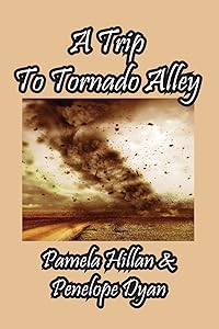 A Trip To Tornado Alley by Penelope Dyan