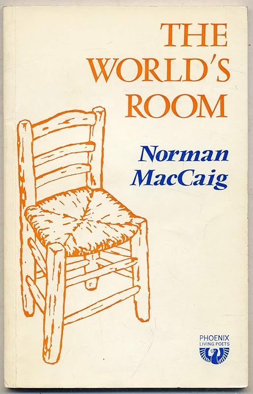 The world's room (The Phoenix living poets) by Norman MacCAIG