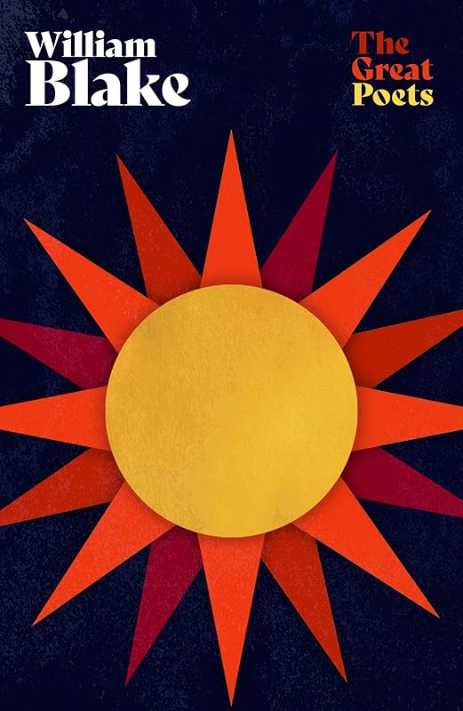 William Blake: The very best poems from one of the most important figures of the Romantic Age (The Great Poets) by William Blake