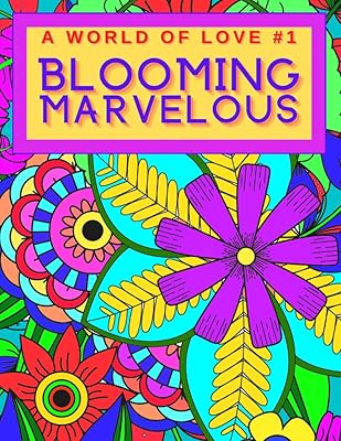 Blooming Marvelous: A World of Love #1 (Adult Coloring Blooming Marvelous)
