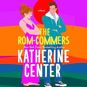 The Rom-Commers: A Novel by Katherine Center