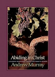 Abiding in Christ by Andrew Murray