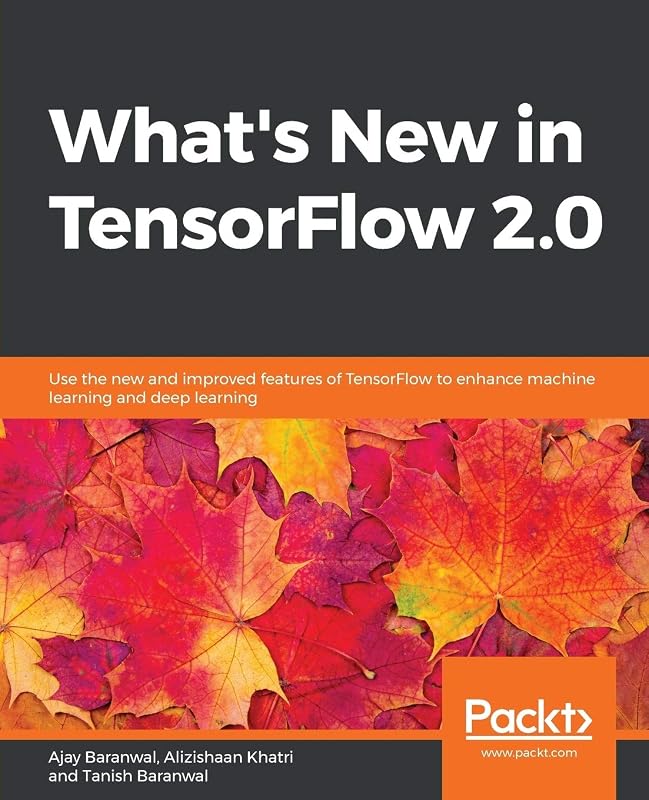 What's New in TensorFlow 2.0 by Ajay Baranwal
