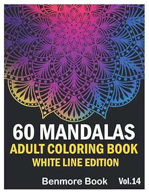 60 Mandalas Adult Coloring Book White Line Edition: Big Mandala Coloring Book for Adults 60 Images Stress Management Coloring Book For Relaxation, ... and Relief & Art Color Therapy (Volume 14)