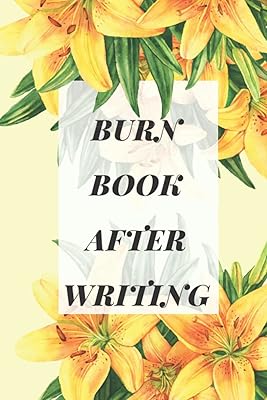 Burn Book After Writing (yellow flowers): for adults and teens