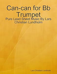 Can-can for Bb Trumpet - Pure Lead Sheet Music By Lars Christian Lundholm