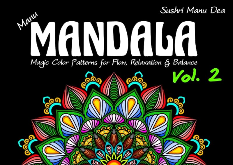 Manu Mandala Vol 2: Magic Color Patterns for Flow, Relaxation and Stress Relief by Sushri Manu Dea