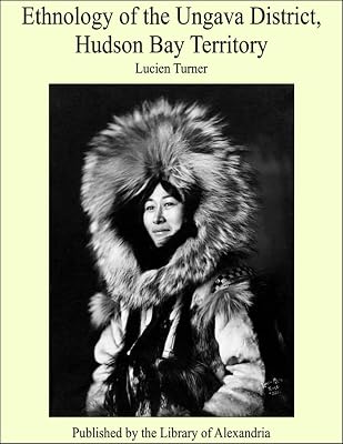 Ethnology of the Ungava District, Hudson Bay Territory