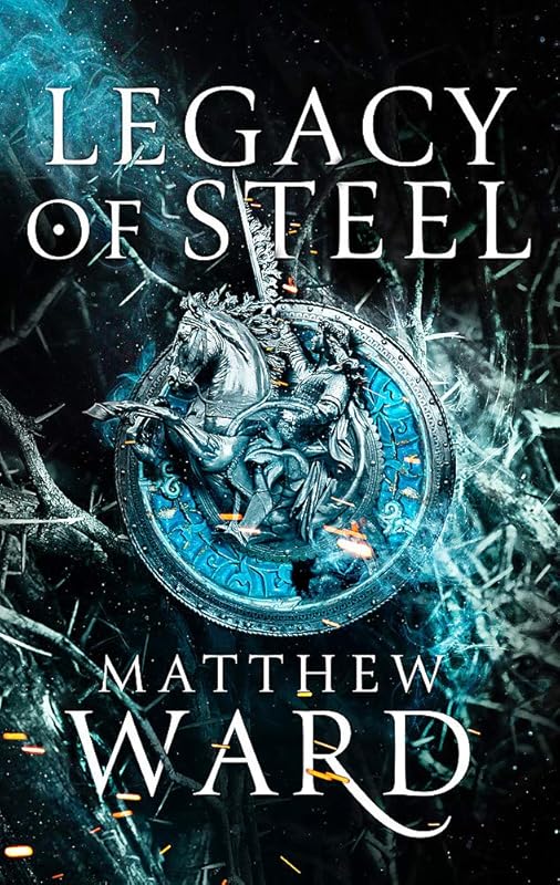 Legacy of Steel: Book Two of the Legacy Trilogy by Matthew Ward