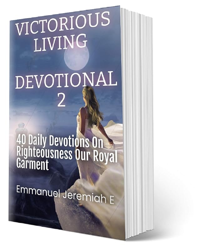 Victorious Living Devotional 2: 40 Daily Devotions On Righteousness Our Royal Garment by Emmanuel Jeremiah E