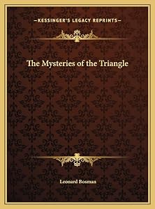 The Mysteries of the Triangle by Leonard Bosman