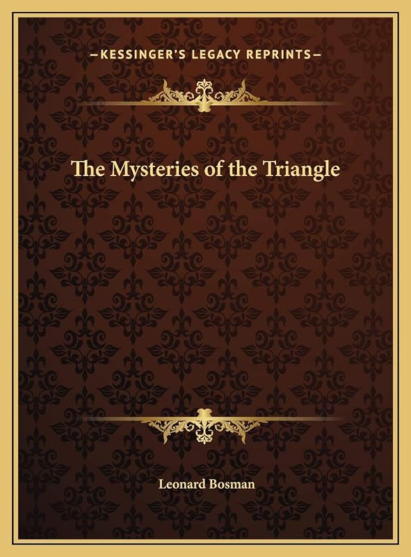 The Mysteries of the Triangle by Leonard Bosman