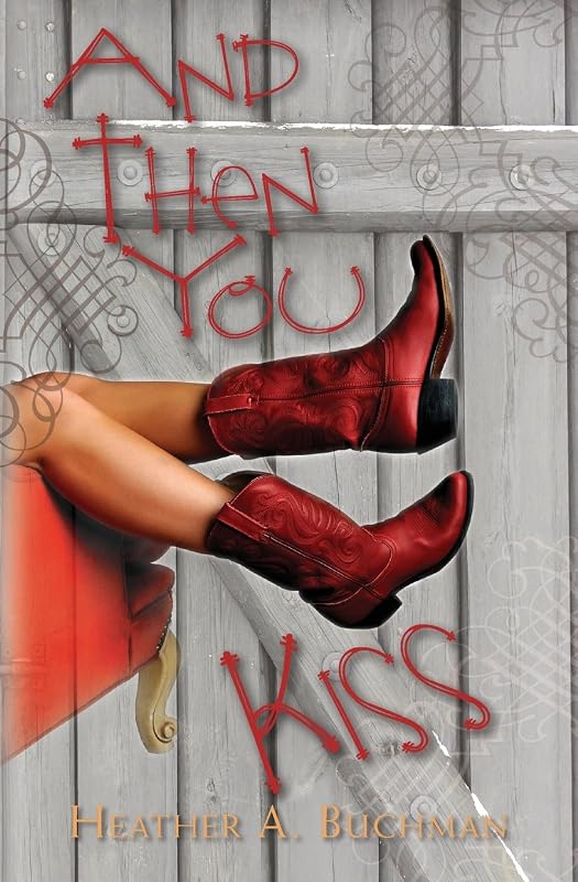 And Then You Kiss (Crested Butte) by Heather A. Buchman