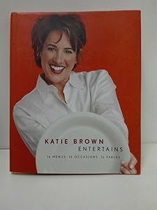 Katie Brown Entertains: 16 Menus 16 Occasions 16 Tables by Katie Brown