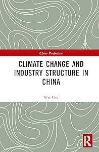 Climate Change and Industry Structure in China: The Role of Industry Structure (China Perspectives) by Chu Wei