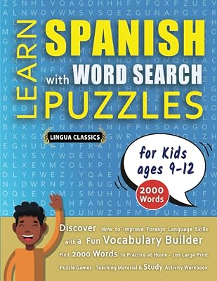 LEARN SPANISH WITH WORD SEARCH PUZZLES FOR KIDS 9 - 12 - Discover How to Improve Foreign Language Skills with a Fun Vocabulary Builder. Find 2000 ... - Teaching Material, Study Activity Workbook