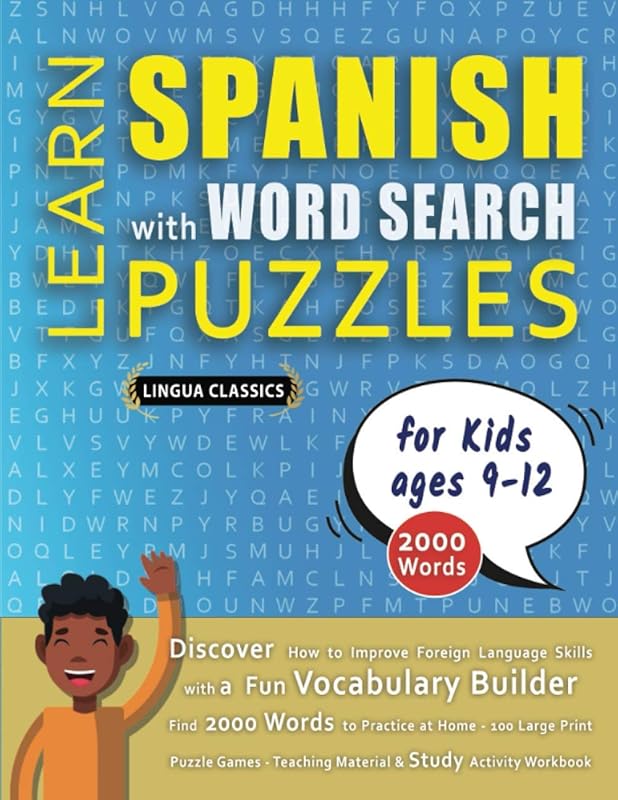 LEARN SPANISH WITH WORD SEARCH PUZZLES FOR KIDS 9 - 12 - Discover How to Improve Foreign Language Skills with a Fun Vocabulary Builder. Find 2000 ... - Teaching Material, Study Activity Workbook by LINGUA CLASSICS