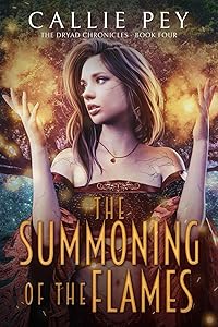 The Summoning of the Flames (The Dryad Chronicles) by Callie Pey