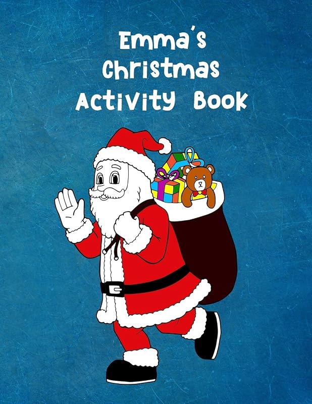 Emma's Christmas Activity Book: For Ages 4 - 8 Personalised Seasonal Colouring Pages, Mazes, Word Star and Sudoku Puzzles for Younger Kids by WJ Journals