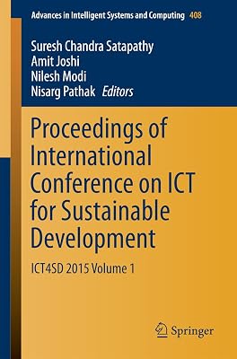 Proceedings of International Conference on ICT for Sustainable Development: ICT4SD 2015 Volume 1 (Advances in Intelligent Systems and Computing Book 408)
