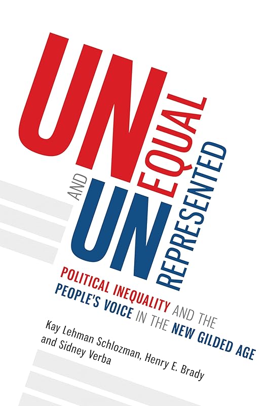 Unequal and Unrepresented: Political Inequality and the People's Voice in the New Gilded Age by Kay Lehman Schlozman