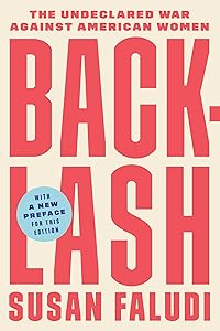 Backlash: The Undeclared War Against American Women