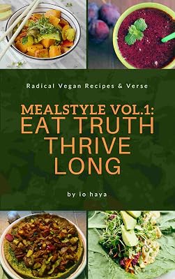 MealStyle vol. 1: Eat Truth, Thrive Long: Radical Vegan Recipes and Verse