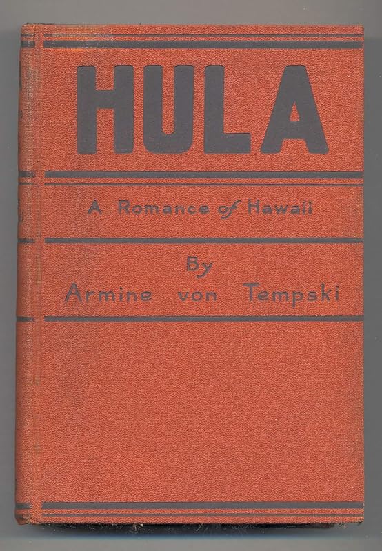 Hula a Romance of Hawaii by Armine Von Tempski