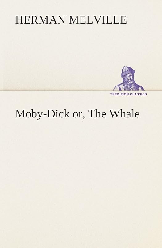 Moby-Dick Or, the Whale by Herman Melville