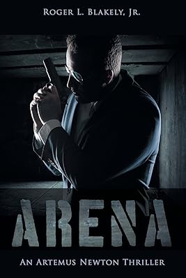 Arena: An Artemus Newton Thriller