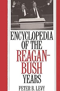 Encyclopedia of the Reagan-Bush Years