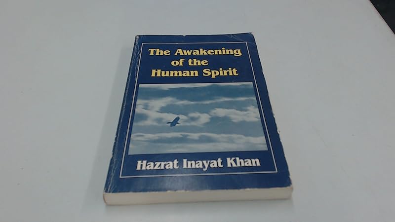 The awakening of the human spirit (The Collected works of Hazrat Inayat Khan) by Inayat Khan