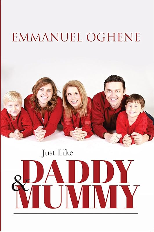 Just Like Daddy & Mummy by Emmanuel Oghene