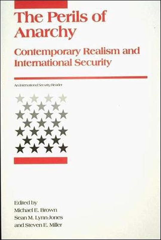 Perils of Anarchy: Contemporary Realism and International Security (International Security Readers) by Michael E. Brown