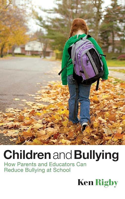 Children and Bullying: How Parents and Educators Can Reduce Bullying at School by Ken Rigby