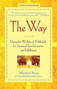The Way: Using the Wisdom of Kabbalah for Spiritual Transformation and Fulfillment by Michael Berg