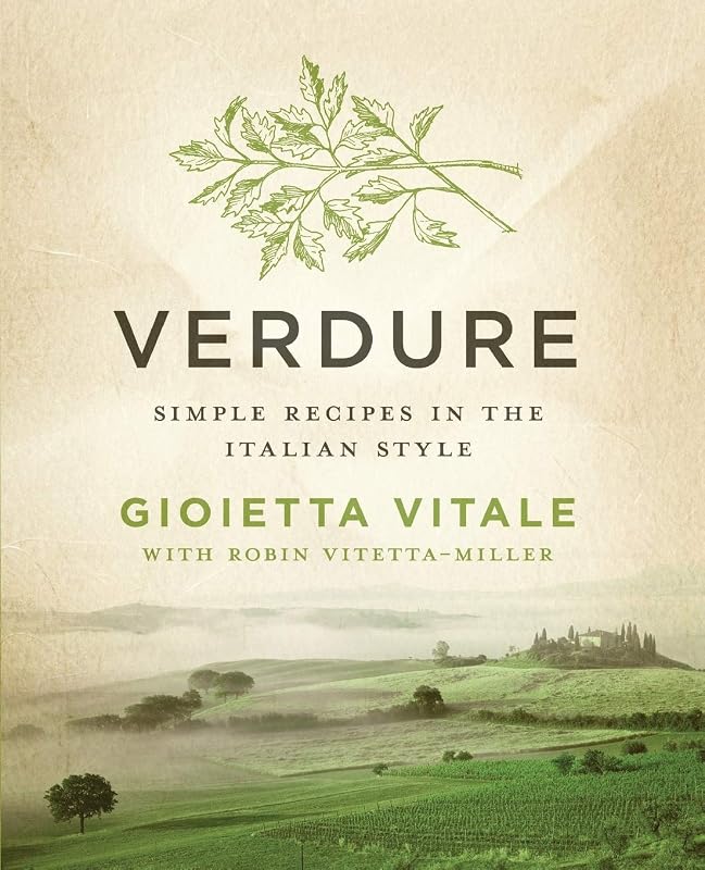 Verdure: Simple Recipes in the Italian Style by Gioietta Vitale