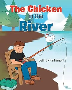 The Chicken in the River by Jeffrey Parliament