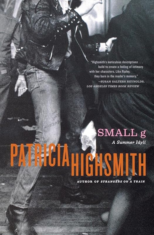 Small g: A Summer Idyll by Patricia Highsmith