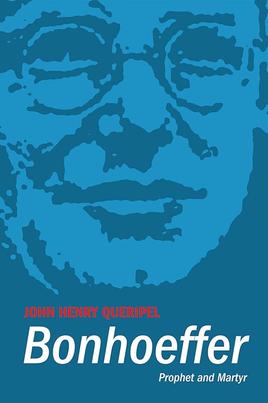 Bonhoeffer: Prophet and Martyr by John Henry Queripel